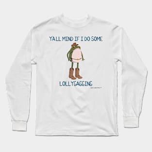 Y'all Mind if I do Some Lollygagging Cowboy Frogson Long Sleeve T-Shirt